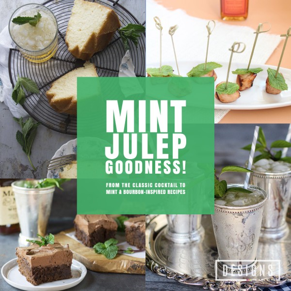 Mint Julep Goodness! From the classic cocktail to mint & bourbon-inspired recipes | Designs of Any Kind